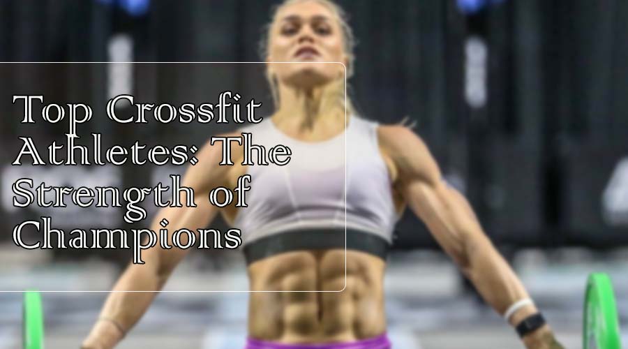 top crossfit athletes