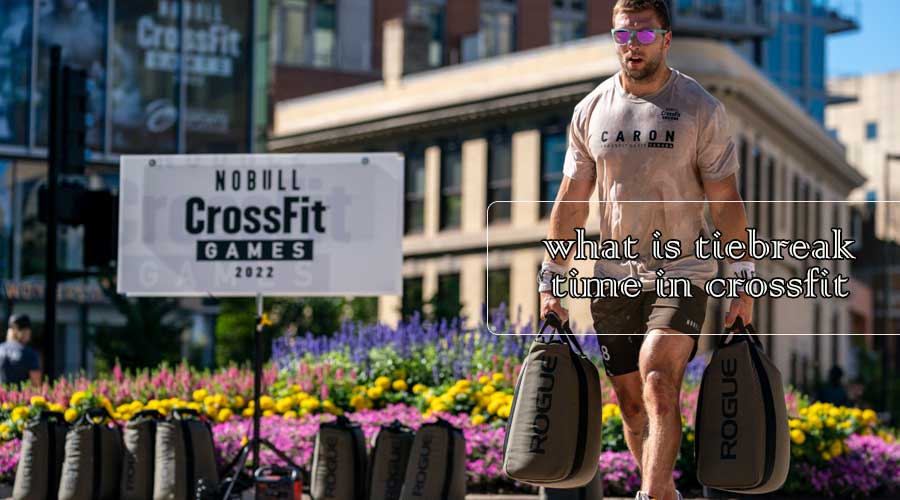 what is tiebreak time in crossfit