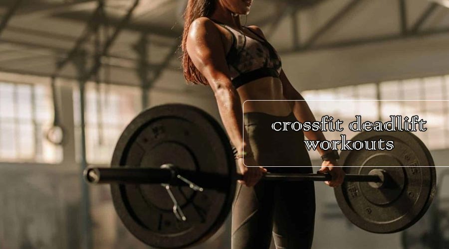 crossfit deadlift workouts